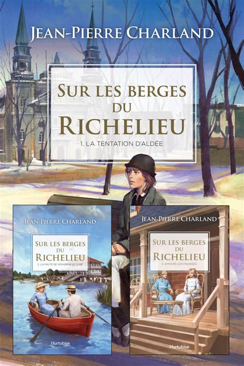 Sur les berges du Richelieu, les 3 livres de la série .